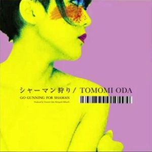 TOMOMI ODA / 小田朋美 / シャーマン狩り / GO GUNNING FOR SHAMAN