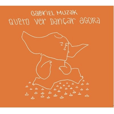 GABRIEL MUZAK / ガブリエル・ムサッキ / QUERO VER DANCAR AGORA