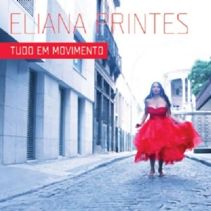ELIANA PRINTES / エリアーナ・プリンテス / TUDO EM MOVIMENTO