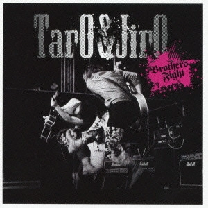 TARO & JIRO / TarO&JirO / Brothers Fight  / BROTHERS FIGHT