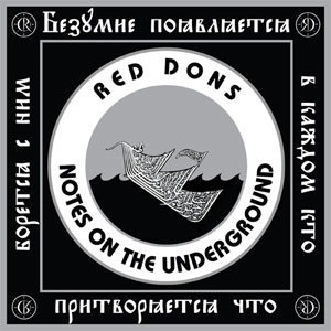 RED DONS / NOTES ON THE UNDERGROUND  / NOTES ON THE UNDERGROUND