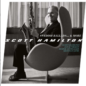 SCOTT HAMILTON / スコット・ハミルトン / SWEDISH BALLADS... & MORE