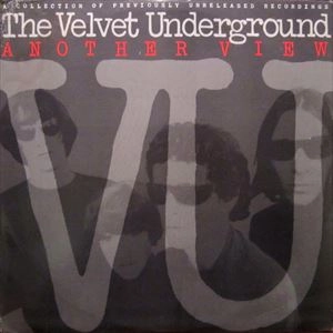 VELVET UNDERGROUND (& NICO) / ヴェルヴェット・アンダーグラウンド & ニコ / ANOTHER VIEW