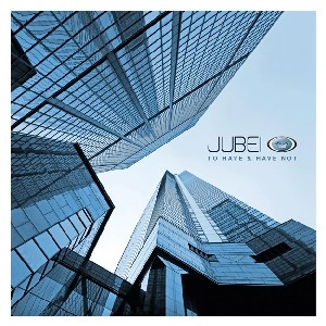 JUBEI / TO HAVE AND HAVE NOT