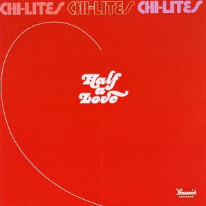 CHI-LITES / チャイ・ライツ (シャイ・ライツ) / ハーフ・ア・ラヴ＋3 / HALF A LOVE+3