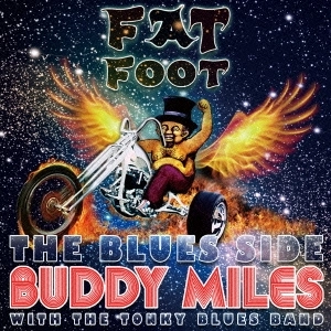BUDDY MILES / バディ・マイルス / ファット・フット ～ ザ・ブルース・サイド / FAT FOOT: THE BLUES SIDE OF