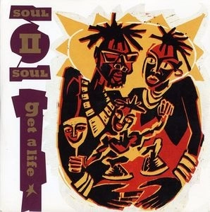 SOUL II SOUL / ソウル・トゥー・ソウル / GET A LIFE -UK 45'S-