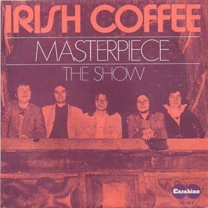 IRISH COFFEE / MASTERPIECE / THE SHOW
