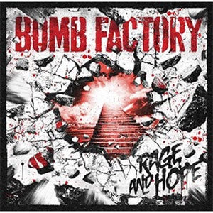 BOMB FACTORY / レイジ・アンド・ホープ / RAGE AND HOPE