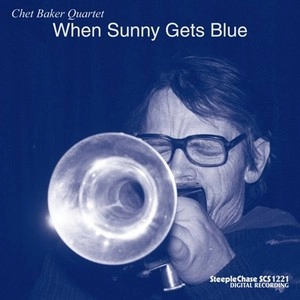 CHET BAKER / チェット・ベイカー / ホエン･サニー･ゲッツ･ブルー / WHEN SUNNY GETS BLUE