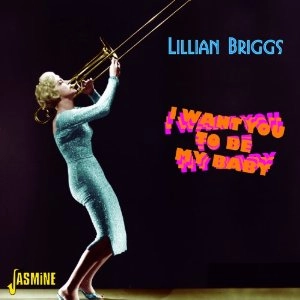 LILLIAN BRIGGS / I WANT YOU TO BE MY BABY