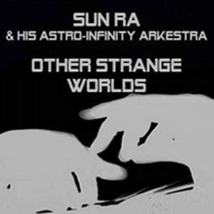 SUN RA (SUN RA ARKESTRA) / サン・ラー / OTHER STRANGE WORLDS