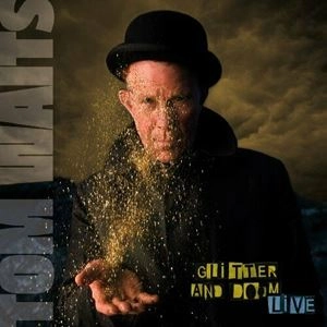 TOM WAITS / トム・ウェイツ / GLITTER AND DOOM LIVE
