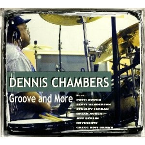 DENNIS CHAMBERS / デニス・チェンバース / GROOVE AND MORE