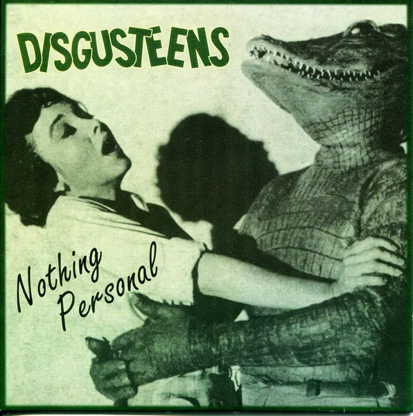 DiSGUSTEENS / NOTHING PERSONAL