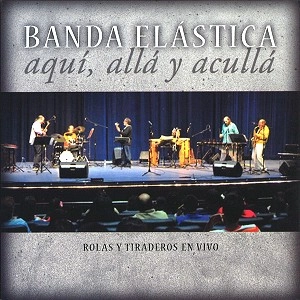 BANDA ELASTICA / AQUI ALLA Y ACULLA