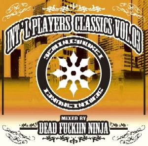 Dead Fuckin' Ninja / ＩＮＴ’Ｌ　PLAYERS CLASSICS VOL.3