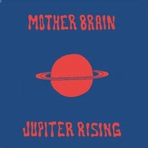NEMAS PROBLEMAS / MOTHER BRAIN/JUPITER RISING