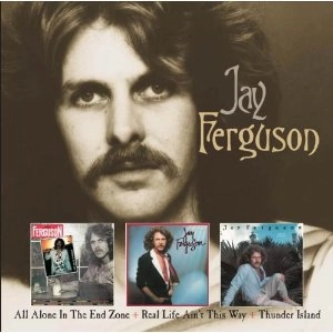 JAY FERGUSON / ジェイ・ファーガソン / ALL ALONE IN THE END ZONE / THUNDER ISLAND / REAL LIFE AIN'T THIS WAY