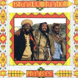 ISRAEL VIBRATION / イスラエル・ヴァイブレーション / PRAISES