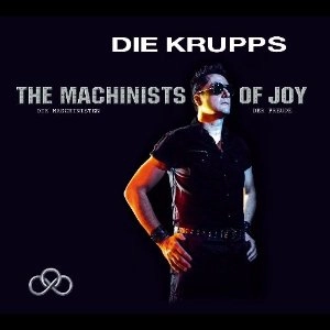 DIE KRUPPS / ディ・クルップス / MACHINISTS OF JOY / MACHINISTSOFJOY