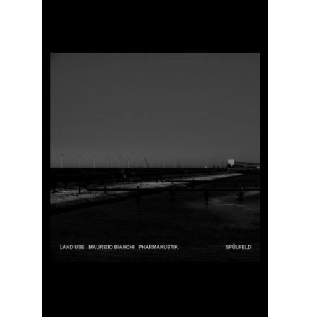 LAND USE/MAURIZIO BIANCHI/PHARMAKUSTIK / SPULFELD 