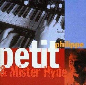 PHILIPPE PETIT / フィリップ・プティ / PHILIPPE PETIT & MISTER HYDE