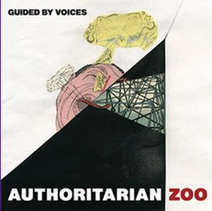 GUIDED BY VOICES / ガイデッド・バイ・ヴォイシズ / AUTHORITARIAN ZOO