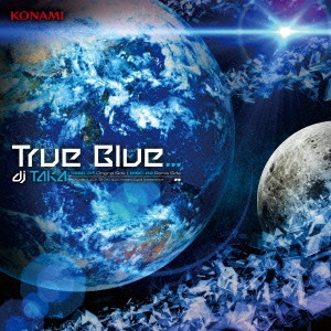DJ TAKA / True　Blue．．． / TRUE BLUE...