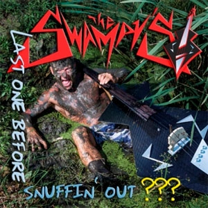 SWAMPY'S / スワンピーズ / LAST ONE BEFORE SNUFFIN' OUT ???