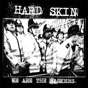 HARD SKIN / ハードスキン / WE ARE THE WANKERS