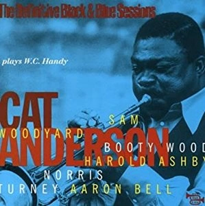 CAT ANDERSON / キャット・アンダーソン / DEFINITIVE BLACK & BLUE SESSIONS - PLAYS W.C. HANDY / DEFINITIVE BLACK & BLUE SESSIONS - PLAYS W.C. HANDY 