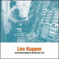 LEO KUPPER / ELECTRONIC WORKS & VOICES 1961-197