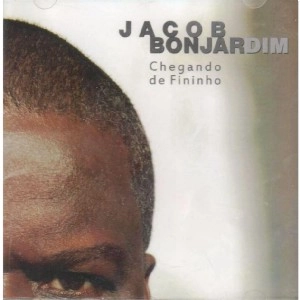 JACOB BONJARDIM / ジャコー・ボンジャルヂン / CHEGANDO FININHO