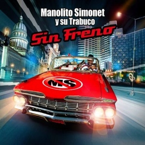 MANOLITO SIMONET Y SU TRABUCO / マノリート・シモネ & ス・トラブーコ / SIN FRENO(W/DVD)