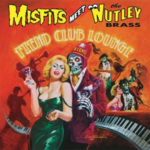 MISFITS MEET THE NUTLEY BRASS / FIEND CLUB LOUNGE (EXPANDED EDITION)