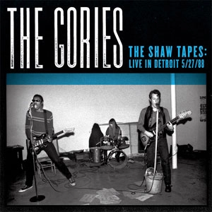 GORIES / ゴリーズ / SHAW TAPES: LIVE IN DETROIT 5/27/88