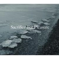 CHIHEI HATAKEYAMA / 畠山地平 / サクリフアイスフオ－プレジヤ－ / SACRIFICE FOR PLEASURE