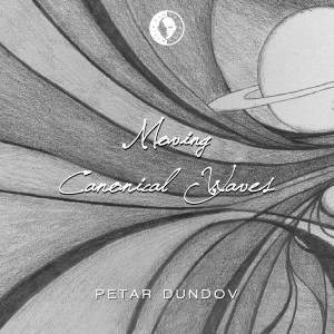 PETAR DUNDOV / ピーター・ダンダフ / MOVING/CANONICAL WAVES