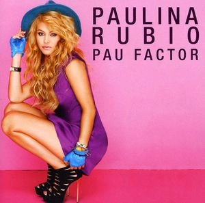 PAULINA RUBIO / パウリーナ・ルビオ / PAU FACTOR
