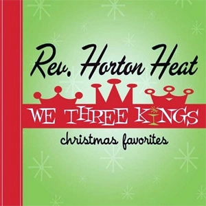 REVEREND HORTON HEAT / レヴァレンド・ホートン・ヒート / WE THREE KINGS