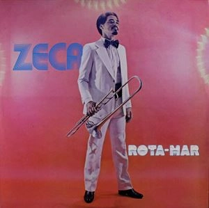 ZECA DO TROMBONE / ゼカ・ド・トロンボーン / ROTA MAR