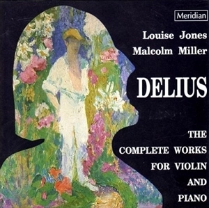 LOUISE JONES (VN) / DELIUS: COMPLETE WORKS FOR VIOLIN AND PIANO