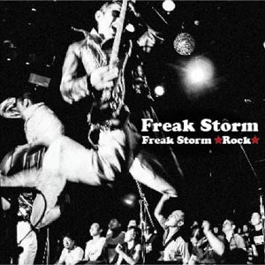 FREAKSTORM / フリークストーム / フリークストームロック / FREAK STORM ROCK