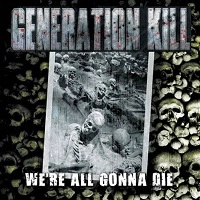 GENERATION KILL / ジェネレーション・キル / WE'RE ALL GONNA DIE