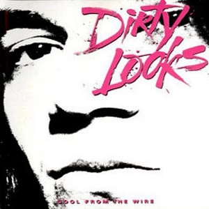 DIRTY LOOKS / ダーティールックス / COOL FROM THE WIRE