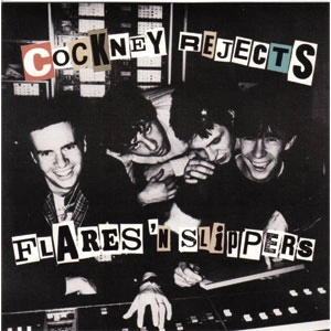 COCKNEY REJECTS / コックニー・リジェクツ / FLARES 'N SLIPPERS (7")