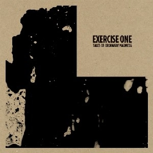 EXERCISE ONE / エクササイズ・ワン / TALES OF ORDINARY MADNESS