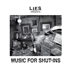 V.A.(L.I.E.S.) / L.I.E.S. PRESENTS MUSIC FOR SHUT-INS