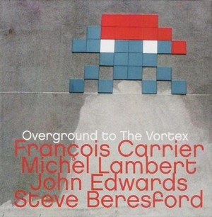 FRANCOIS CARRIER / フランソワ・キャリア / OVERGROUND TO THE VORTEX